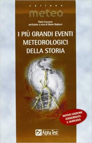 I più grandi eventi meteorologici della storia - Paolo Corazzon
