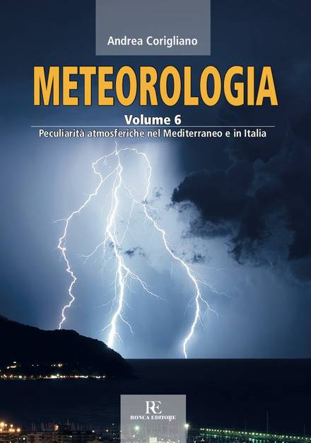 Meteorologia, la collana di Andrea Corigliano, Volume 6 - Peculiarità atmosferiche nel Mediterraneo e in Italia